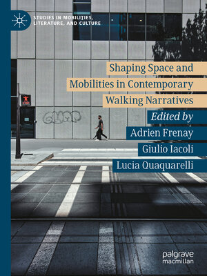 cover image of Shaping Space and Mobilities in Contemporary Walking Narratives